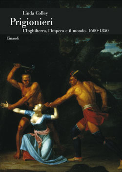 Prigionieri . L'Inghilterra . L'Impero e il mondo. 1600-1850