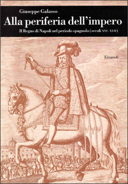 Alla periferia dell'impero. Il Regno di Napoli nel periodo spagnolo (secoli XVI-XVII)