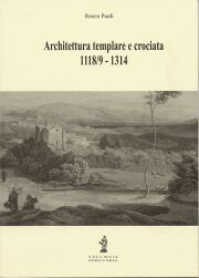Architettura templare e crociata. Sacrae Domus Militiae Templi Hierosolymitani Magistri.