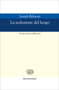 Seduzione del luogo (La). Storia e futuro della città