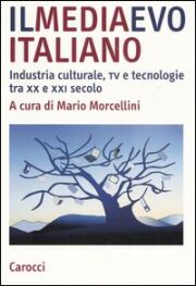 Medioevo italiano (Il). Industria culturale, tv e tecnologie tra XX e XXI secolo