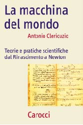 Macchina del mondo (La). Teorie e pratiche scientifiche del mondo