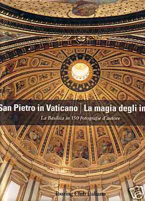 San Pietro in Vaticano . La magia degli interni