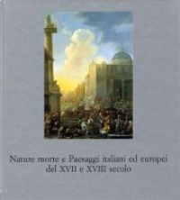 Nature morte e paesaggi italiani ed europei del XVII e XVIII secolo