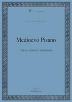 Medioevo pisano. Chiesa, famiglie, territorio.