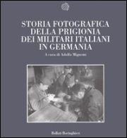Storia fotografica della prigionia dei militari italiani in Germania.