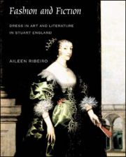 Fashion and Fiction . Dress in Art and Literature in Stuart England.