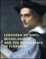 Leonardo da Vinci, Michelangelo and the Renaissance in Florence.