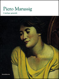 Piero Marussig 1879-1937. Catalogo generale.