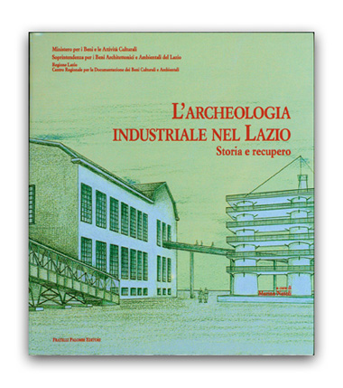 Archeologia industriale nel Lazio . Storia e recupero