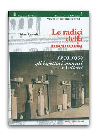 Radici della Memoria, 1870-1939 . Gli ispettori onorari a Velletri