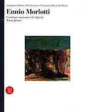 Ennio Morlotti . Catalogo ragionato dei dipinti