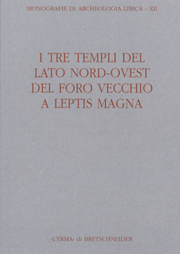 Tre templi del lato Nord-Ovest del Foro Vecchio a Leptis Magna.