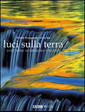 Luci Sulla Terra . Vent'anni di immagini vincenti.