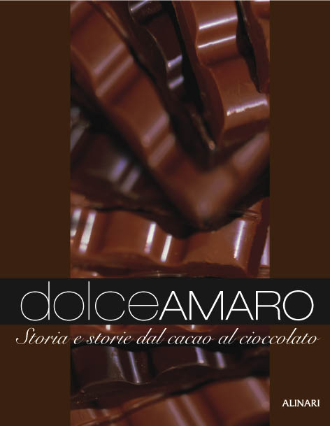 Dolceamaro . Storia e storie dal cacao al cioccolato