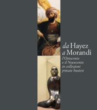 Da Hayez a Morandi. L'Ottocento e il Novecento in collezioni private bustesi