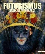 Futurismus. Radikale avantgarde