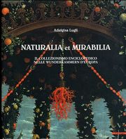 Naturalia et Mirabilia, il collezionismo enciclopedico nelle Wunderkammern d' Europa