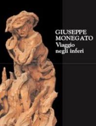 Monegato - Giuseppe Monegato, un viaggio negli inferi