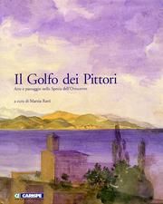 Golfo dei Pittori . Arte e paesaggio nella Spezia dell'Ottocento.