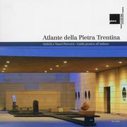 Atlante della Pietra Trentina . Antichi e Nuovi Percorsi . Guida Pratica all'Utilizzo .