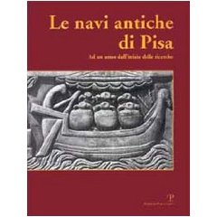 Navi antiche di Pisa . Ad un anno di inizio dalle ricerche