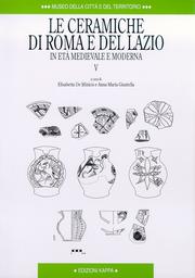 Ceramiche di Roma e del Lazio in età medievale e moderna. V.
