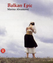 Marina Abramovic . Balkan Epic.