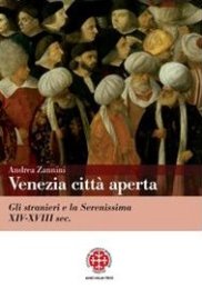 Venezia città aperta. Gli stranieri e la Serenissima XIV-XVIII sec