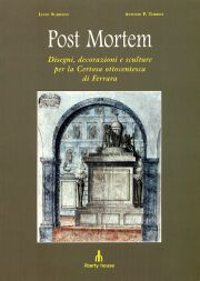 Post mortem . Disegni, decorazioni e sculture per la Certosa ottocentesca di Ferrara.