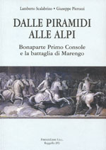 Dalle piramidi alle alpi . Bonaparte primo console e la battaglia di Marengo.