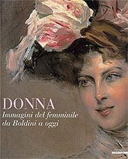 Donna. Immagini del femminile da Boldini a oggi