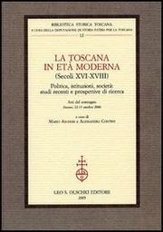 Toscana in età moderna (secoli XVI-XVIII). Atti del convegno, Arezzo, 12-13 ottobre 2000.