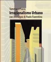 Tommaso Pincio . Irrazionalismo Urbano.