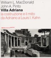 Villa Adriana . La costruzione e il mito da Adriano a Louis I. Kahn.