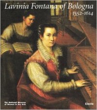 Fontana - Lavinia Fontana of Bologna 1552-1614