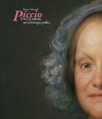 Piccio. Tutta la pittura e un'antologia grafica