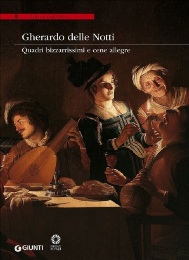 Delle Notti - Gherardo delle Notti. Quadri bizzarrissimi e cene allegre