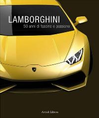 Lamborghini. 50 anni di fascino e passione