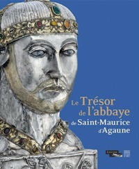 Trésor de l'abbaye de Saint.Maurice d'Agaune. (Le)