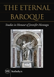 Eternal Baroque. Studies in Honour of Jennifer Montagu. (The)