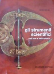 Strumenti scientifici nell'arte e nella storia. (Gli)