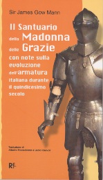 Santuario della Madonna delle Grazie con note sulla evoluzione dell'armatura italiana durante il quindicesimo secolo. (Il)