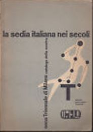 Sedia Italiana nei secoli. Nona triennale di Milano. Catalogo della mostra. (La)