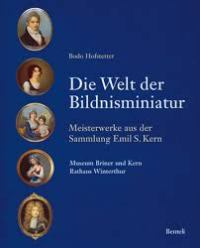 Welt der Bildnisminiatur. Meisterwerke aus der Sammlung Emil S. Kern. (Die)