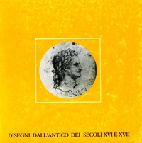 Disegni dall'antico dei secoli XVI e XVII dalle Collezioni del Gabinetto Nazionale delle Stampe