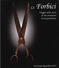 Forbici. Viaggio nella storia di uno strumento di uso quotidiano. (Le)