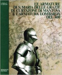 Armature di S. Maria delle Grazie di Curtatone di Mantova e l'armatura lombarda del '400