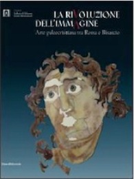 Rivoluzione dell' immagine. Arte paleocristiana tra Roma e Bisanzio. (La)