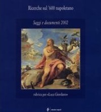 Ricerche sull' 600 napoletano. Saggi e documenti 2002